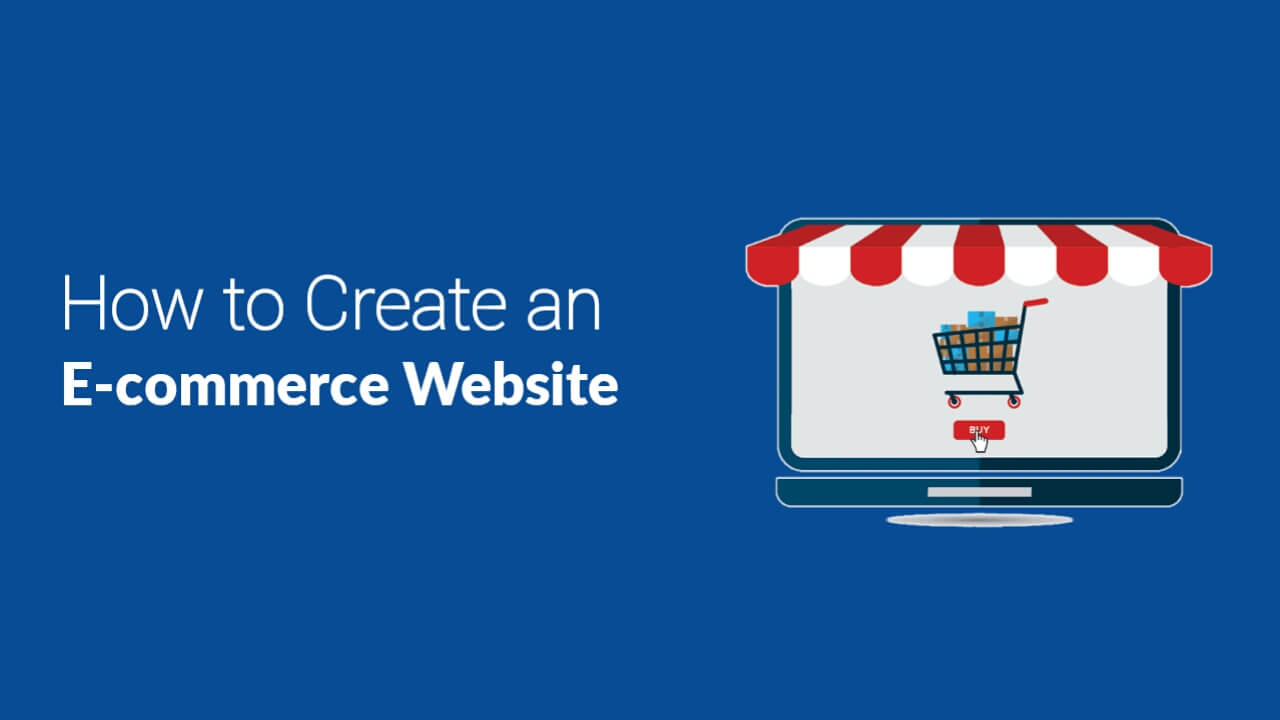 How to Create an Ecommerce Website in 2022 - Step by Step Guide