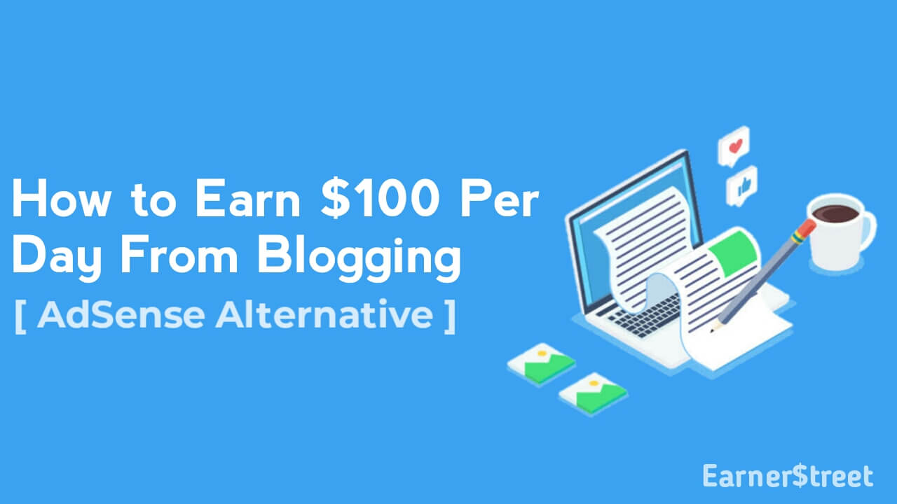How to Earn $100 Per Day From Blogging [AdSense Alternative